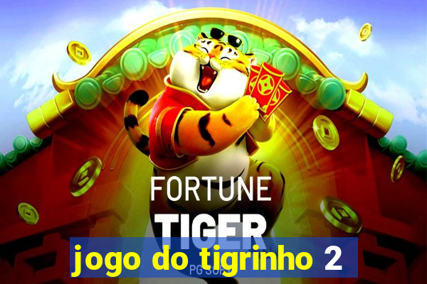 jogo do tigrinho 2